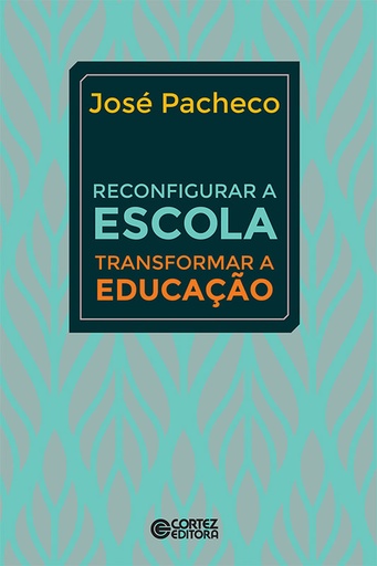 [9788524926679] Reconfigurar a escola: transformar a educação