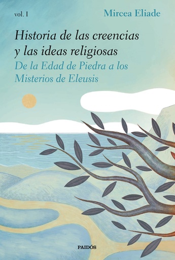 [9788449335983] HISTORIA DE LAS CREENCIAS Y LAS IDEAS RELIGIOSAS I