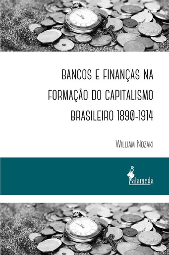 [9788579395987] Bancos e finanças na formação do capitalismo brasileiro