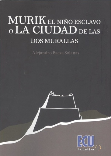 [9788417924249] MURIK EL NIÑO ESCLAVO O LA CIUDAD DE LAS DOS MURALLAS