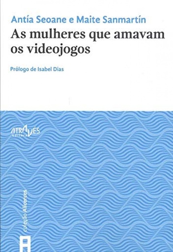 [9788416545308] AS MULHERES QUE AMAVAM OS VIDEOJOGOS