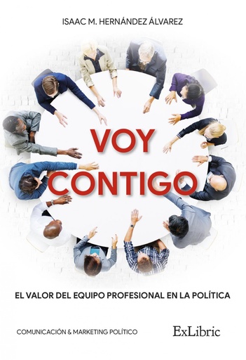 [9788417845650] Voy contigo. El valor del equipo profesional en la política