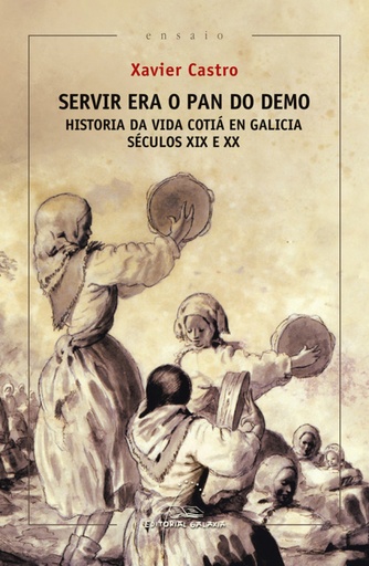 [9788491514268] Servir era o pan do demo. Historia da vida cotiá en Galicia. (Séc