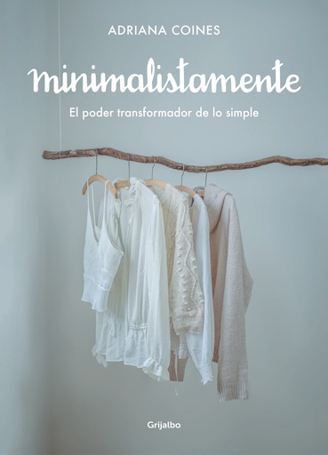 [9788417752262] Minimalistamente. El poder transformador de lo simple