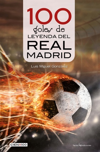 [9788416918652] 100 goles de leyenda del Real Madrid