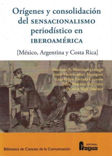 [9788470748417] Orígenes y consolidación del sensacionalismo periodístico en Iberoamérica.