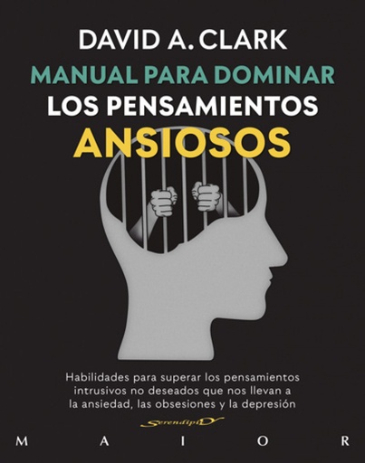 [9788433030900] Manual para dominar los pensamientos ansiosos. Habilidades para superar los pensamientos intrusivos no deseados que nos llevan a la ansiedad, las obsesiones y l