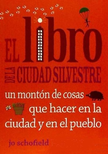 [9788493836498] El libro de la ciudad silvestre: un montón de cosas que hacer en la ciudad y en el pueblo