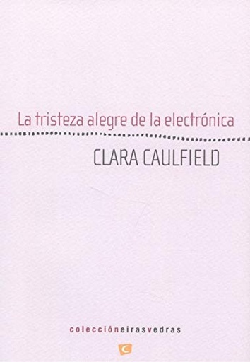 [9788494345289] LA TRISTEZA ALEGRE DE LA ELECTRONICA