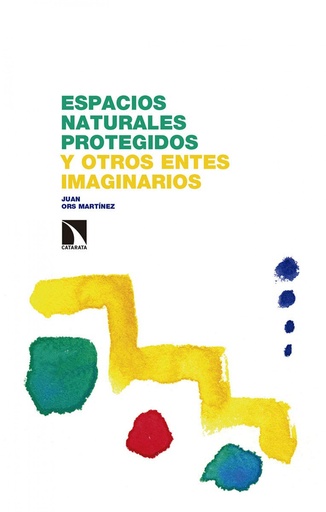 [9788490979327] Espacios naturales protegidos y otros entes imaginarios