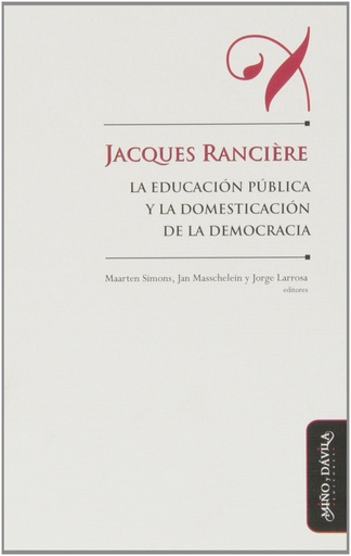 [9788492613472] Jacques Rancière, la educación pública y la domesticación de la democracia