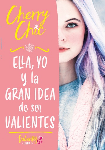 [9788418038686] Ella, yo y la gran idea de ser valientes (Valientes)