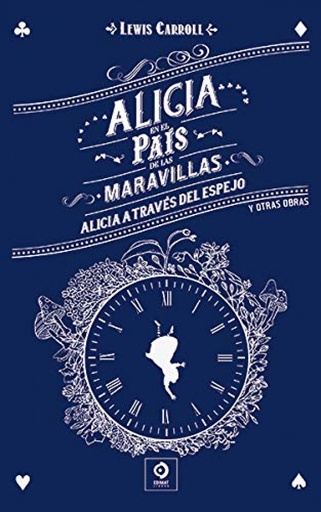 [9788497944748] ALICIA EN EL PAÍS DE LAS MARAVILLAS / ALICIA A TRAVÉS DEL ESPEJO Y OTRAS OBRAS