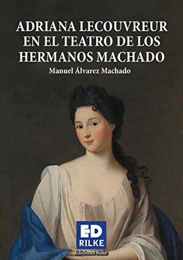 [9788412164305] ADRIANA LECOUVREUR EN EL TEATRO DE LOS HERMANOS MACHADO