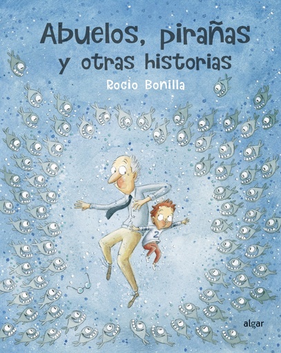 [9788491423966] Abuelos, pirañas y otras historias