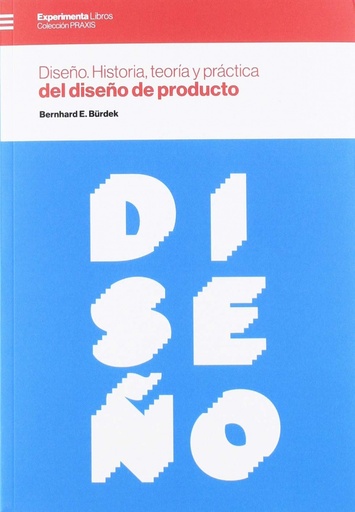 [9788494929632] DISEÑO. HISTORIA, TEORÍA Y PRÁCTICA DEL DISEÑO DE PRODUCTO