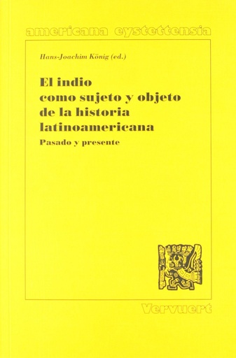 [9788488906854] El indio como sujeto y objeto de la historia latinoamericana