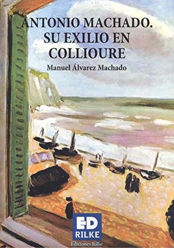 [9788412164329] ANTONIO MACHADO. SU EXILIO EN COLLIOURE