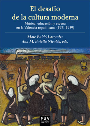 [9788491344544] El desaf¡o de la cultura moderna: Música, educación y escena en la Valencia republicana 1931-1939