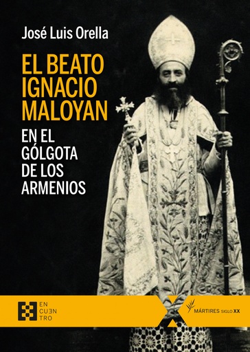 [9788413390253] El beato Ignacio Maloyan, en el Gólgota de los armenios