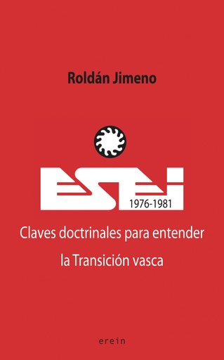 [9788491095040] ESEI (1976-1981). Claves doctrinales para entender la Transición vasca