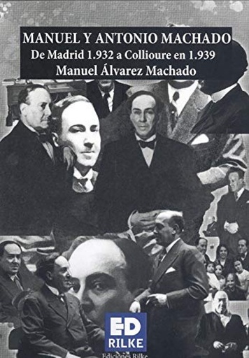 [9788412164350] MANUEL Y ANTONIO MACHADO. DE MADRID 1.932 A COLLIOURE 1.939