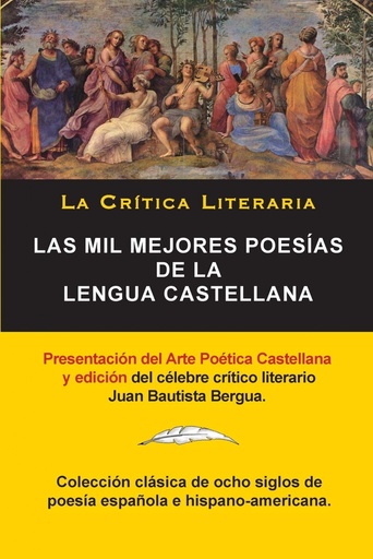 [9788470839672] Las Mil Mejores Poesías de la Lengua Castellana, Juan Bautista Bergua;Colección La Critica Literaria, Ediciones Ibéricas