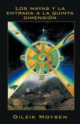 [9781463315474] Los Mayas y La Entrada a la Quinta Dimension