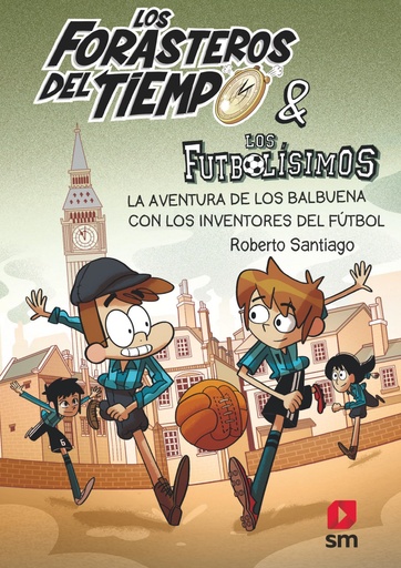 [9788413185286] Los Forasteros del Tiempo 9: La aventura de los Balbuena con los inventores del fútbol