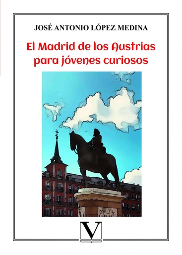 [9788413371047] El Madrid de los Austrias para jóvenes curiosos