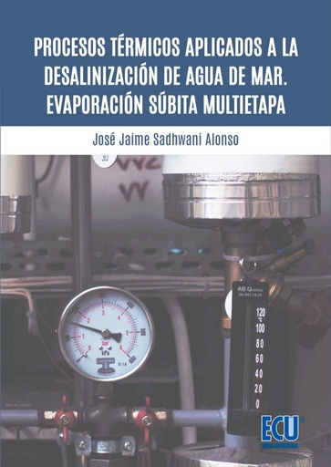 [9788417577834] Procesos térmicos aplicados a la desalinización de agua de mar. Evaporación súbita multietapa