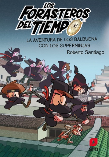 [9788413188249] Los Forasteros del Tiempo 10: La aventura de los Balbuena con los Superninjas