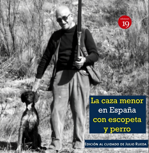 [9788417280772] La caza menor con escopeta y perro (en la España del siglo XIX al XXI