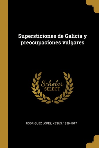 [9780274715862] Supersticiones de Galicia y preocupaciones vulgares