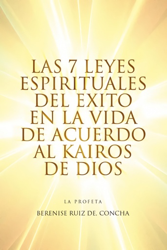 [9781450074698] Las 7 Leyes Espirituales del Exito En La Vida de Acuerdo Al Kairos de Dios