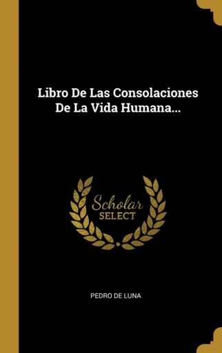 [9780341295457] Libro De Las Consolaciones De La Vida Humana...