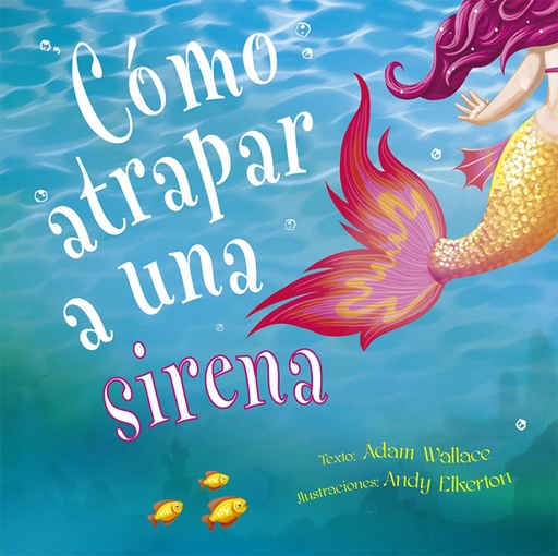 [9788491453987] Cómo atrapar a una sirena