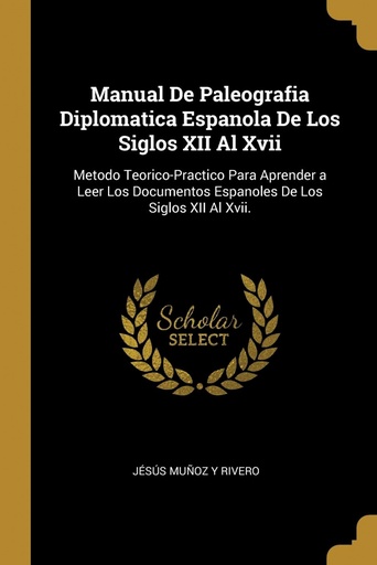 [9780274197194] Manual De Paleografia Diplomatica Espanola De Los Siglos XII Al Xvii