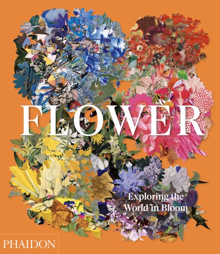 [9781838660857] Flower. Exploring the world in Bloom