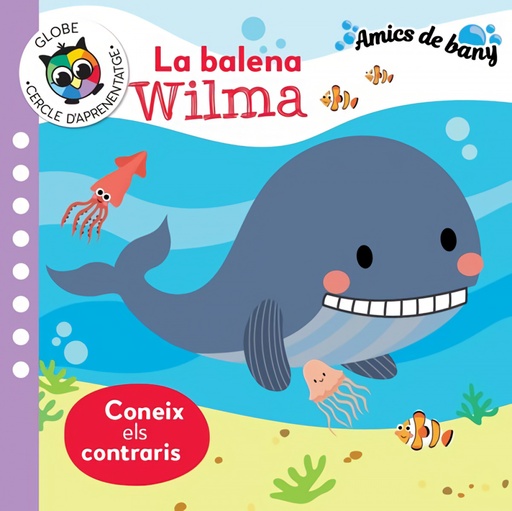 [9788742551769] LA BALENA WILMA - CONEIX ELS CONTRARIS (AMICS DE BANY)