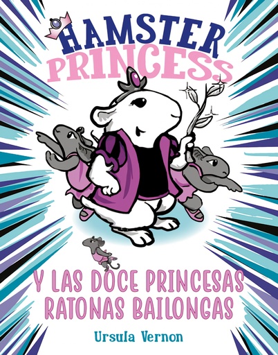 [9788417671884] Hamster Princess y las doce princesas ratonas bailongas