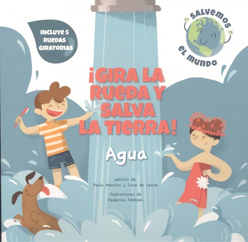 [9788468272160] ¡GIRA LA RUEDA Y SALVA LA TIERRA AGUA! (VVKIDS