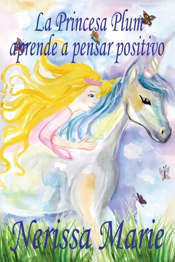 [9781925647310] La Princesa Plum aprende a pensar positivo (cuentos infantiles, libros infantiles, libros para los niños, libros para niños, libros para bebes, libros de cuento