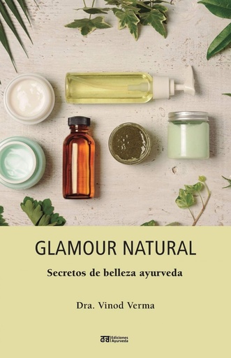[9788493892920] Glamour natural - Consejos de belleza ayurveda