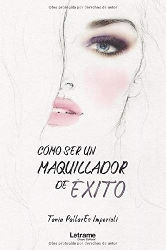 [9788418240911] Cómo ser un maquillador de éxito