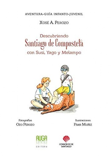 [9788412059779] DESCUBRIENDO SANTIAGO DE COMPOSTELA CON SUSI, YAGO Y MELAMPO