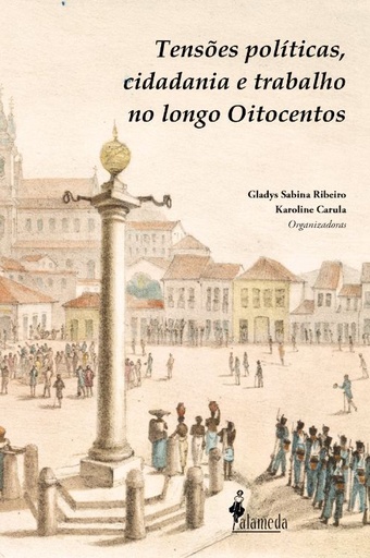 [9786586081572] Tensões políticas, cidadania e trabalho no longo Oitocento