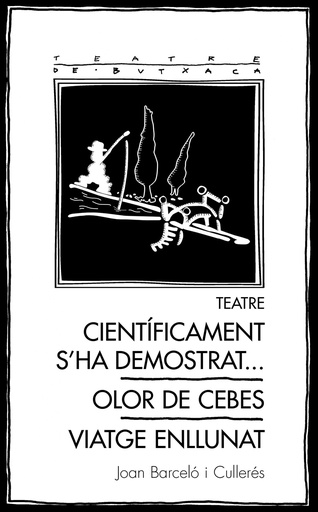 [9788413032153] Teatre: Cient¡ficament s´ha demostrat... / Olor de cebes / Viatge enllunat