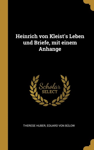 [9780274145584] Heinrich von Kleist´s Leben und Briefe, mit einem Anhange