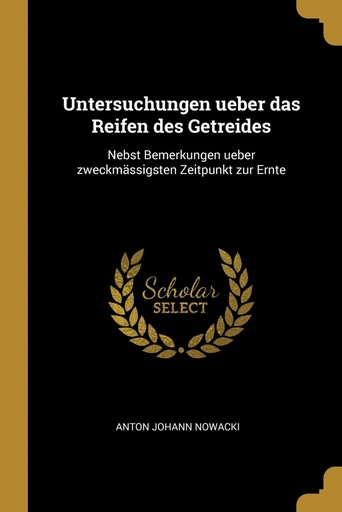 [9780274293483] Untersuchungen ueber das Reifen des Getreides